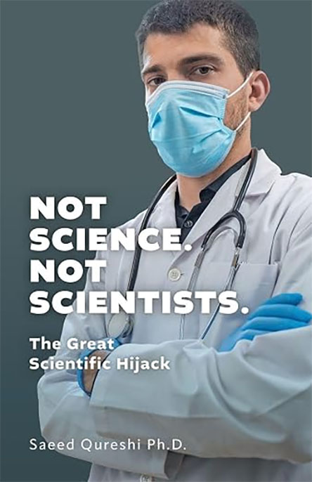 Not Science. Not Scientists.: The Great Scientific Hijack